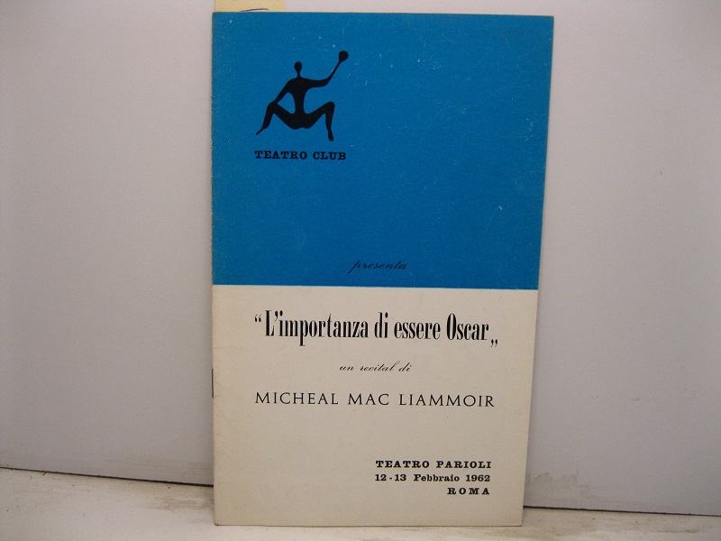 Il Teatro Club presenta Micheal Mac Liammoir nel recital 'L'importanza di essere Oscar', regia di Hilton Edwards. Teatro Parioli, 12-13 febbraio 1962